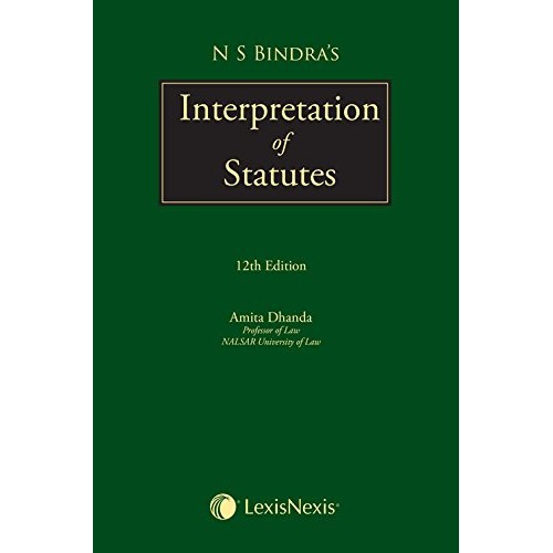 N. S. Bindra's Interpretation of Statutes [IOS - HB] by Amita Dhanda | LexisNexis